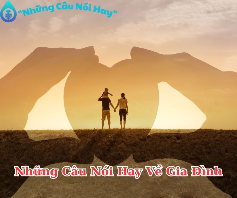 Những câu nói hay về gia đình